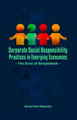 Corporate Social Responsibility Practices in Emerging Economies: The Case of Bangladesh