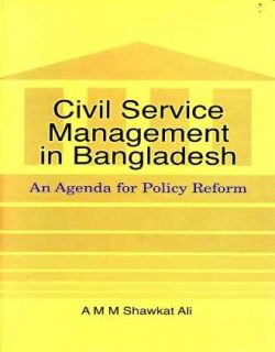 Civil Service Management in Bangladesh An Agenda for Policy Reform