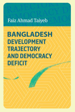 Bangladesh Development Trajectory And Democracy Deficit