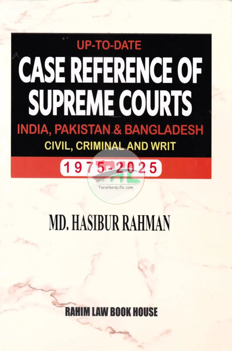 CASE REFERENCE OF SUPREME COURTS INDIA PAKISTAN & BANGLADESH CIVIL CRIMINAL AND WRIT Law Books