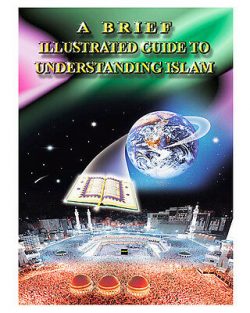 A Brief Illustrated Guide to Understanding Islam