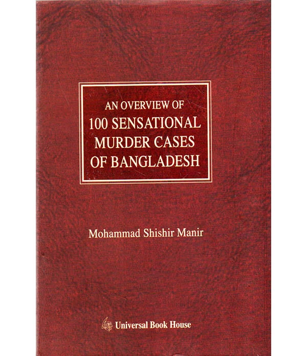 AN OVERVIEW OF 100 SENSATIONAL MURDER CASES OF BANGLADESH